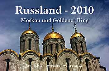 "Russland Goldener Ring 2010" - Russland 2010 - St�dte und Landschaften entlang des Goldenen Rings - Kalender - 28 x 42 cm, Moskau, Susdal, Wlasimir, Jaroslawl, Nerl, Bogoljubowo