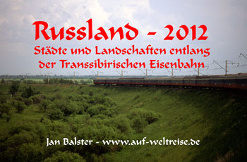 "Russland 2012" - Russland 2012 - St�dte und Landschaften entlang der Transsibirischen Eisenbahn - Kalender - 28 x 42 cm, Moskau, Ivolginsk, Wladivostok, Chabarowsk, Zug